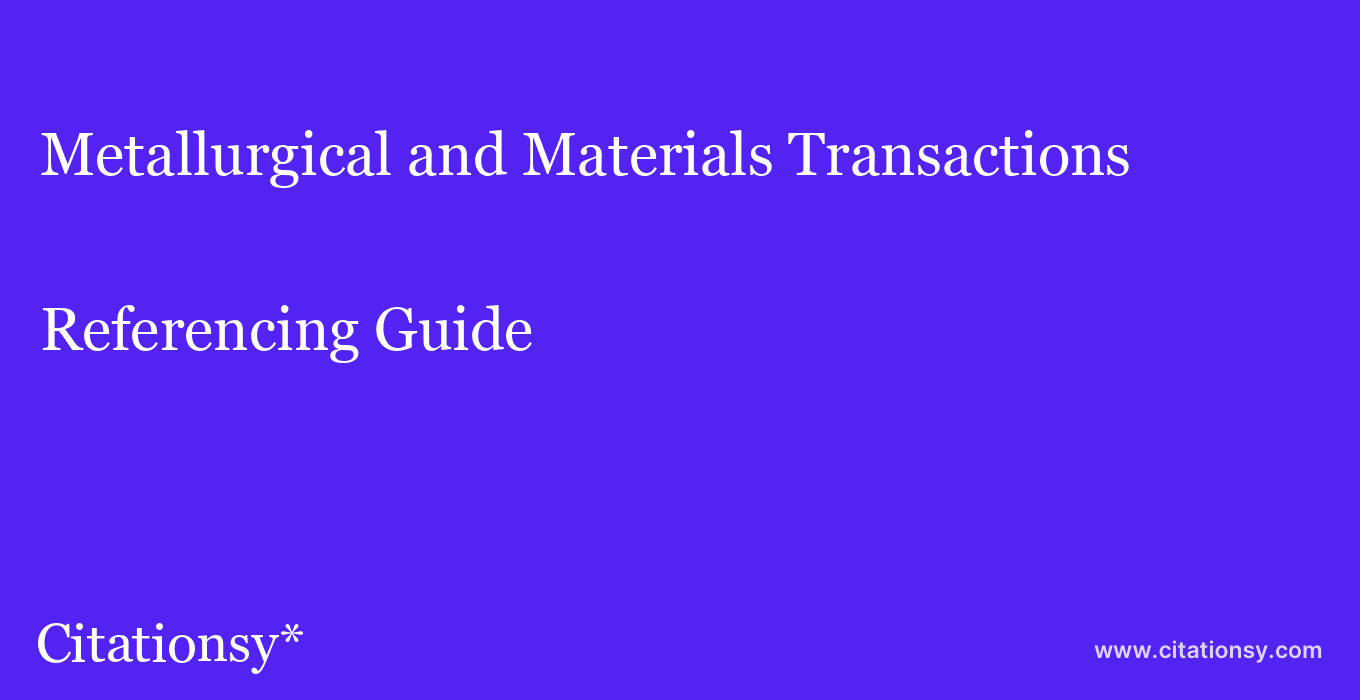 cite Metallurgical and Materials Transactions  — Referencing Guide